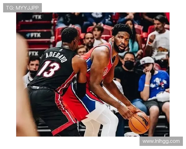 76人与热火上演东部巅峰对决恩比德巴特勒领衔激情碰撞