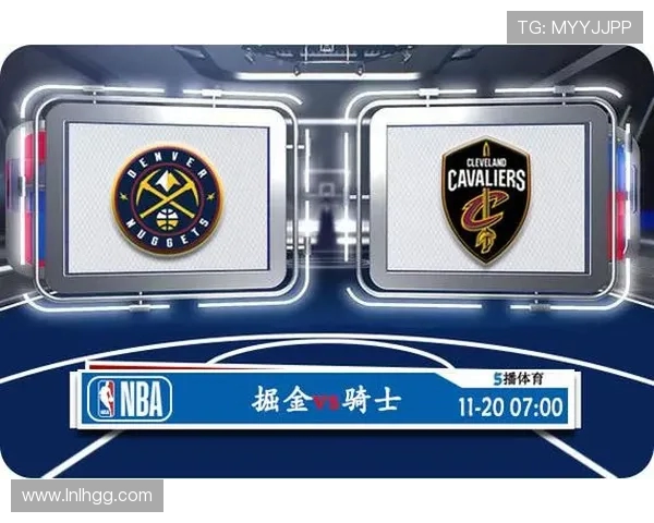 NBA掘金对阵骑士精彩视频直播全程回放与赛后分析