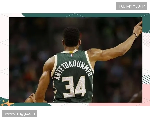 字母哥拒绝提前续约决定先观察雄鹿争冠前景